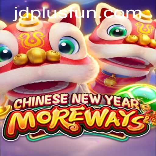 Discover the Exciting World of 'CHINESENEWYEARMOREWAYS' with JDPLUS CLUB
