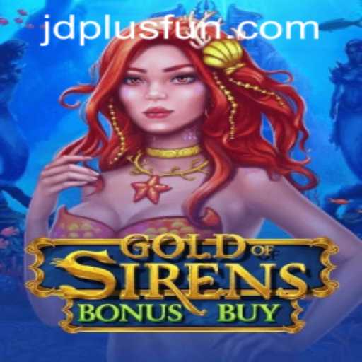 Unveiling GoldofSirensBonusBuy: Dive into the Adventure with JDPLUS CLUB